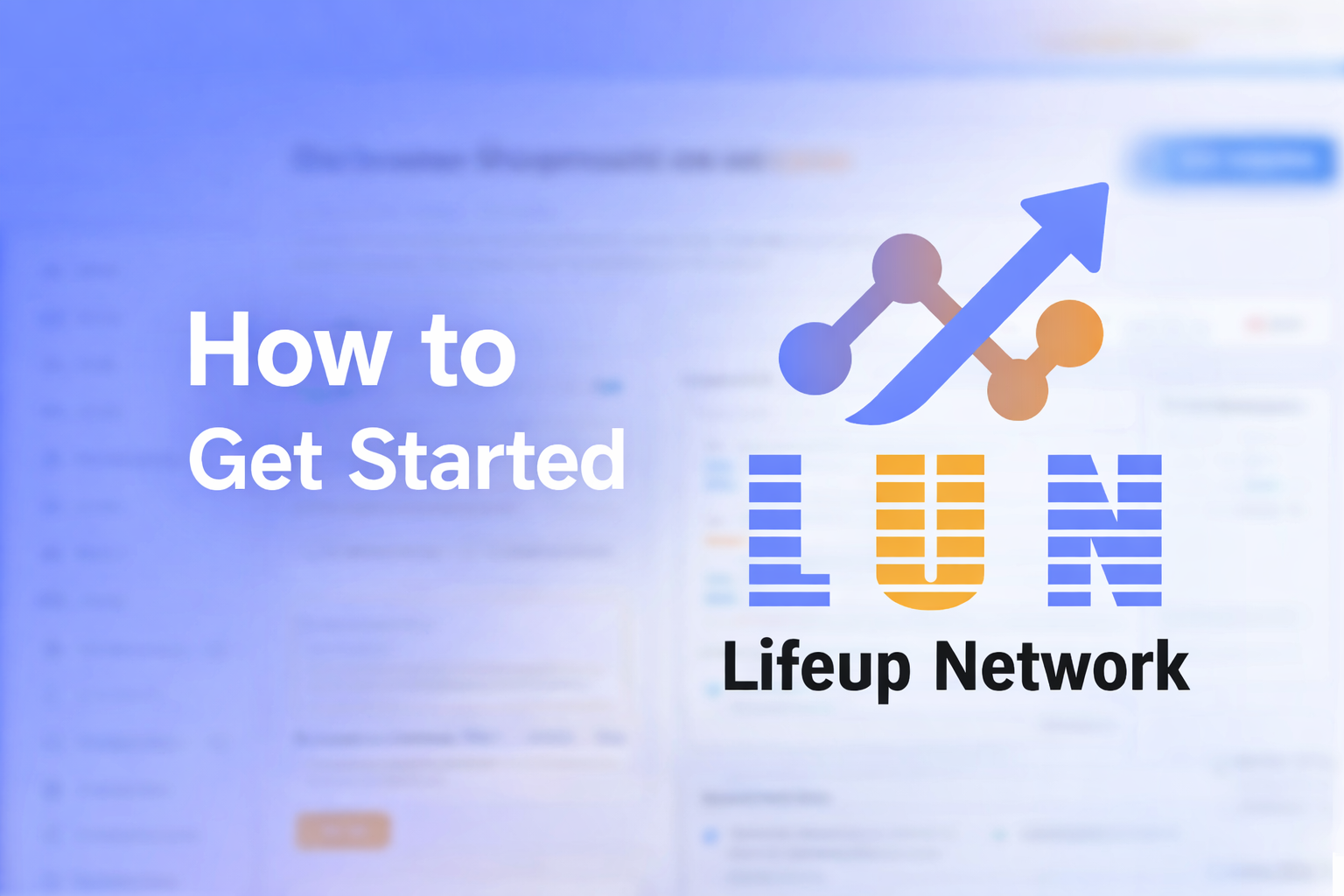 How to Use Lifeup Network (LUN): Step-by-Step Guide to Get Started
